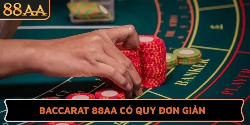 Baccarat 88AA có quy đơn giản