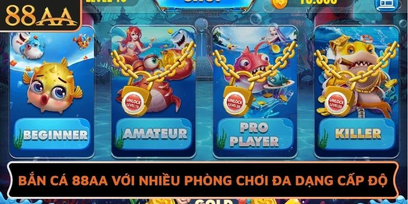 Trải nghiệm bắn cá 88AA với nhiều phòng chơi đa dạng cấp độ