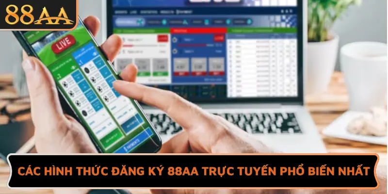Các hình thức đăng ký 88AA trực tuyến phổ biến nhất