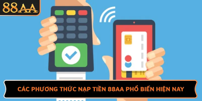 Các phương thức nạp tiền 88AA phổ biến hiện nay