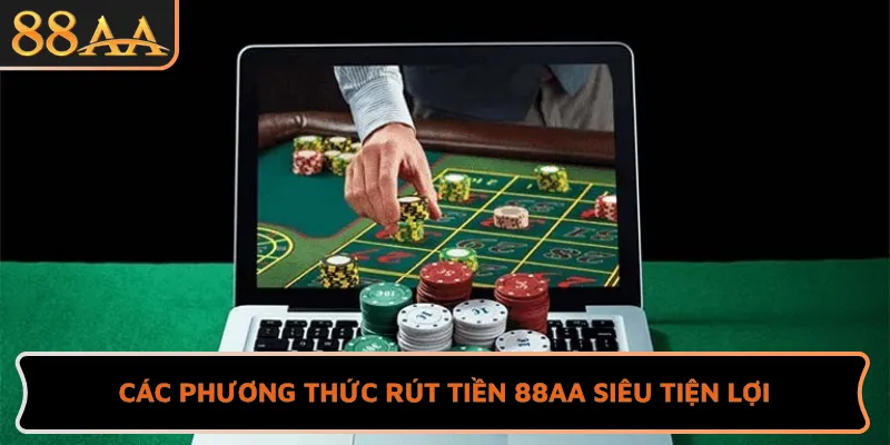 Các phương thức rút tiền 88AA siêu tiện lợi