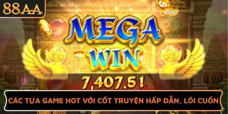 Các tựa game hot với cốt truyện hấp dẫn, lôi cuốn