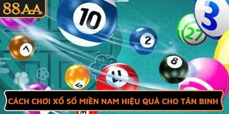 Cách chơi xổ số miền Nam hiệu quả cho tân binh