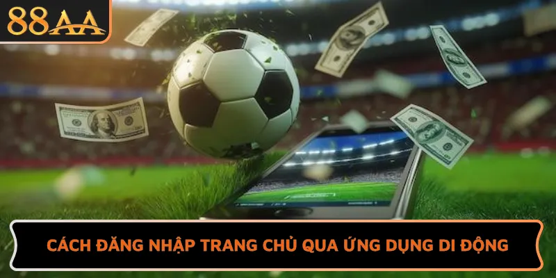 Cách đăng nhập trang chủ qua ứng dụng di động