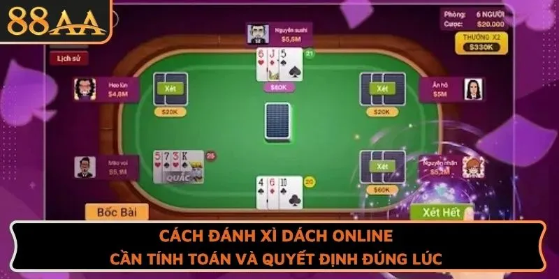 Cách đánh xì dách online cần tính toán và quyết định đúng lúc
