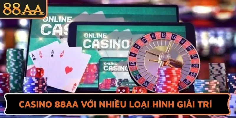 Casino 88AA với nhiều loại hình giải trí