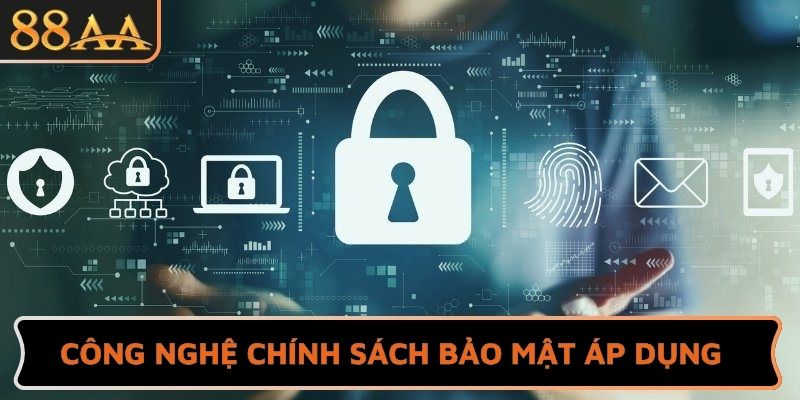Công nghệ chính sách bảo mật áp dụng