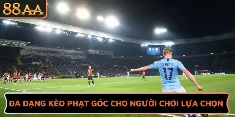 Đa dạng kèo phạt góc cho người chơi lựa chọn