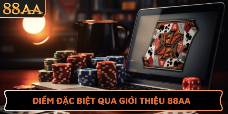 Điểm đặc biệt qua giới thiệu 88AA