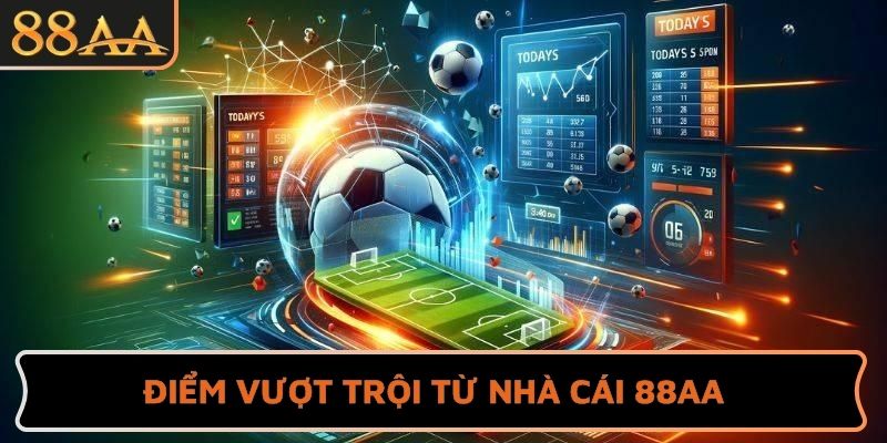 Điểm vượt trội từ nhà cái 88AA