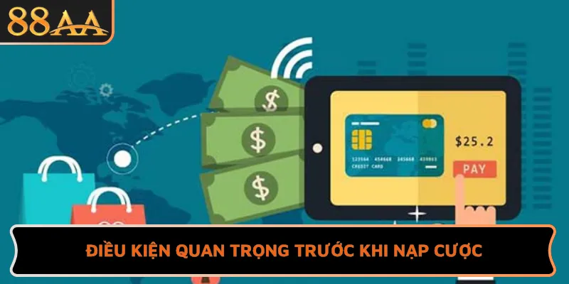 Điều kiện quan trọng trước khi nạp cược