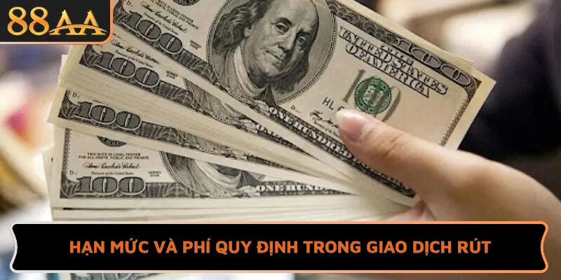 Hạn mức và phí quy định trong giao dịch rút