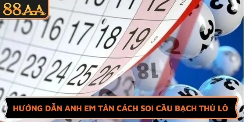 Hướng dẫn anh em tân cách soi cầu bạch thủ lô