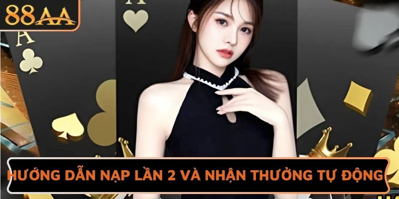 Hướng dẫn nạp lần 2 và nhận thưởng tự động