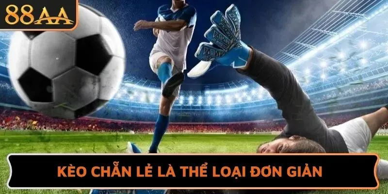 Kèo chẵn lẻ là thể loại đơn giản