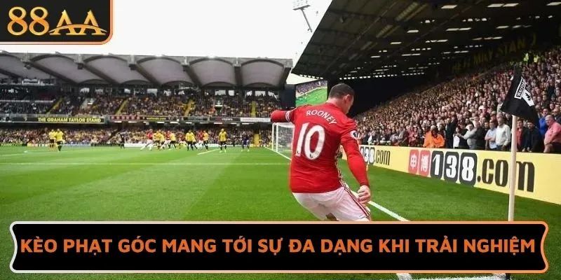 Kèo phạt góc mang tới sự đa dạng khi trải nghiệm