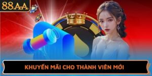Khuyến Mãi Cho Thành Viên Mới Cực Hấp Dẫn Tại 88AA