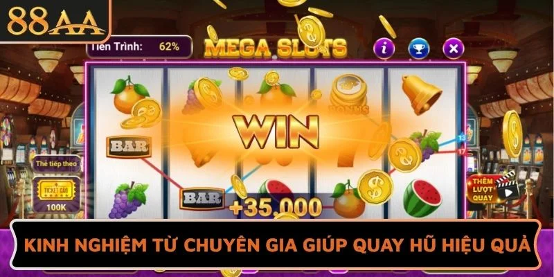 Kinh nghiệm từ chuyên gia giúp quay hũ hiệu quả