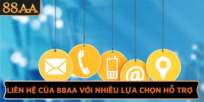 Liên hệ của 88AA với nhiều lựa chọn hỗ trợ
