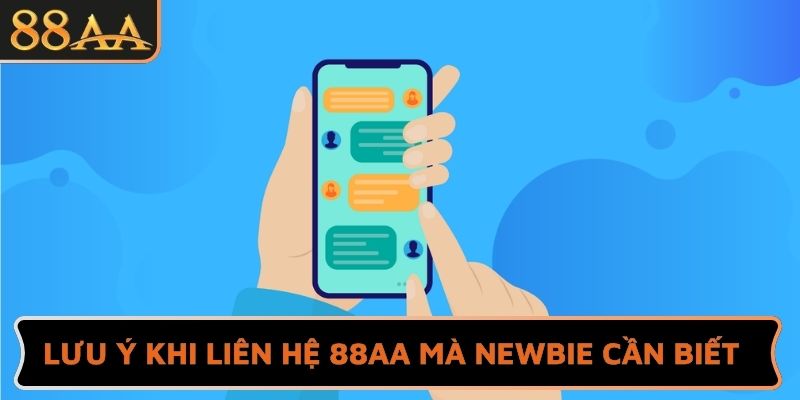 Lưu ý khi liên hệ 88AA mà newbie cần biết