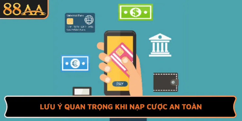 Lưu ý quan trọng khi nạp cược an toàn
