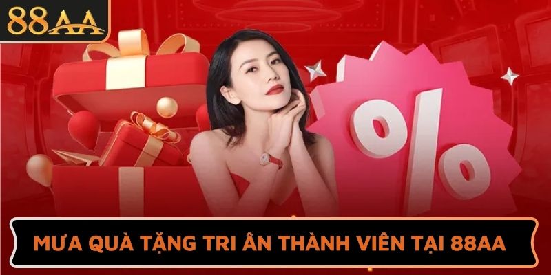 Mưa quà tặng tri ân thành viên tại 88AA