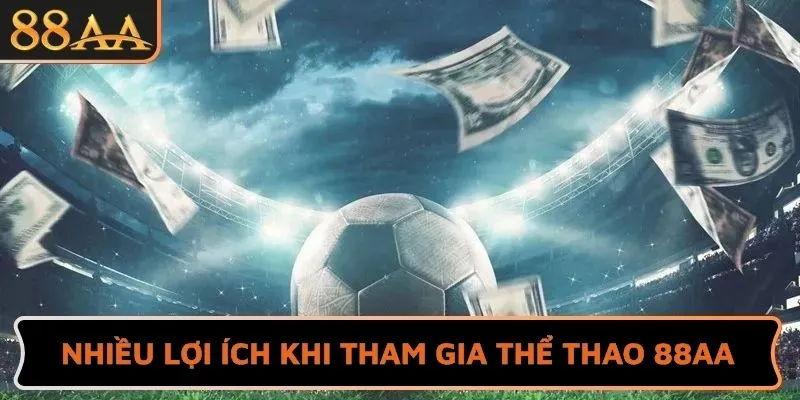 Nhiều lợi ích khi tham gia Thể thao 88AA