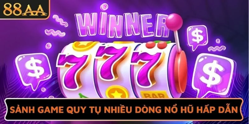 Sảnh game quy tụ nhiều dòng nổ hũ hấp dẫn