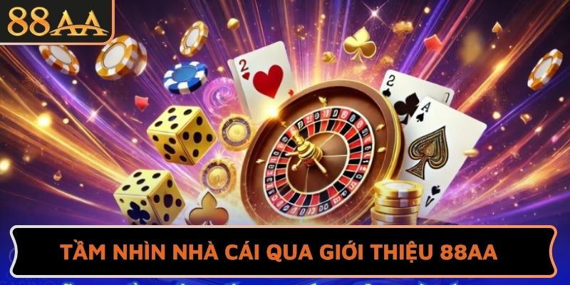 Tầm nhìn nhà cái qua giới thiệu 88AA