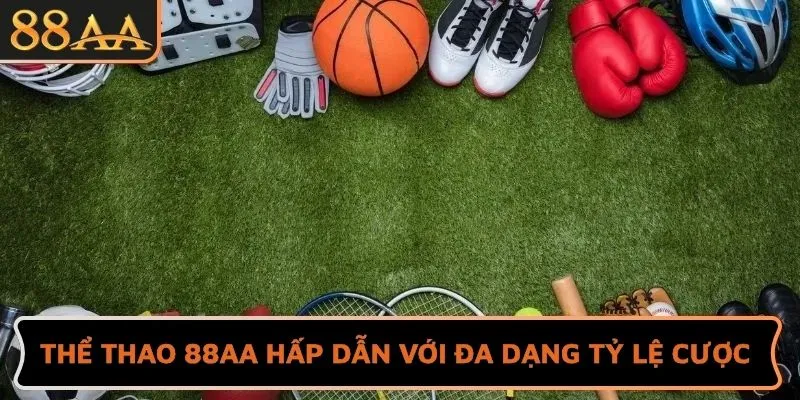Thể thao 88AA hấp dẫn với đa dạng tỷ lệ cược