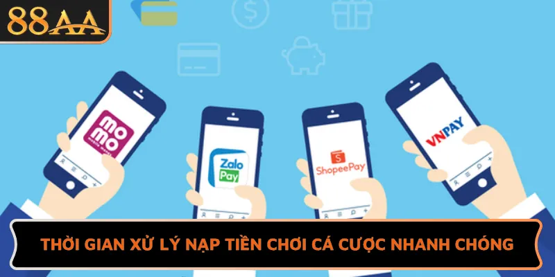 Thời gian xử lý nạp tiền chơi cá cược nhanh chóng