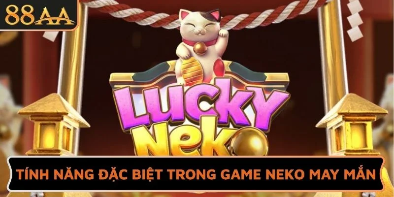 Tính năng đặc biệt trong game Neko may mắn