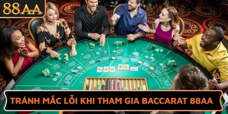 Tránh mắc lỗi khi tham gia Baccarat 88AA