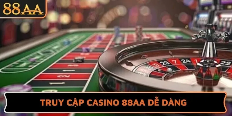 Truy cập Casino 88AA dễ dàng