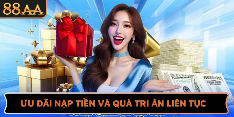Ưu đãi nạp tiền và quà tri ân liên tục