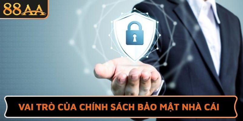 Vai trò của chính sách bảo mật nhà cái