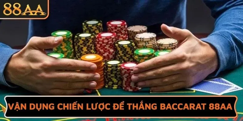 Vận dụng chiến lược để thắng Baccarat 88AA