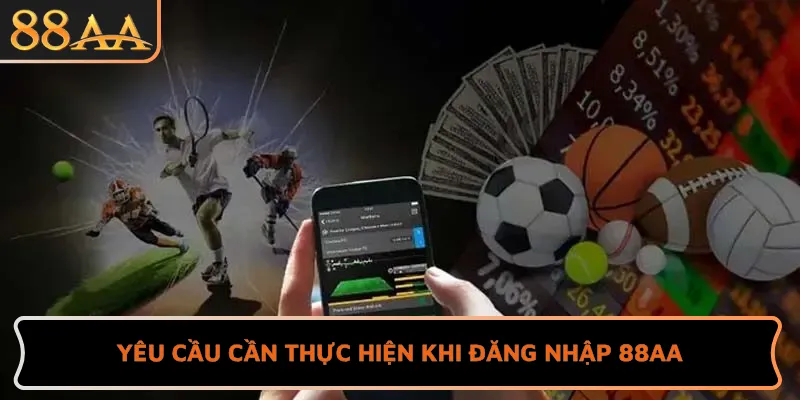 Yêu cầu cần thực hiện khi đăng nhập 88AA